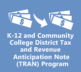 K-12 and Community College District Tax and Revenue Anticipation Note (TRAN) Program