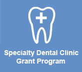 Specialty Dental Clinic Grant Program